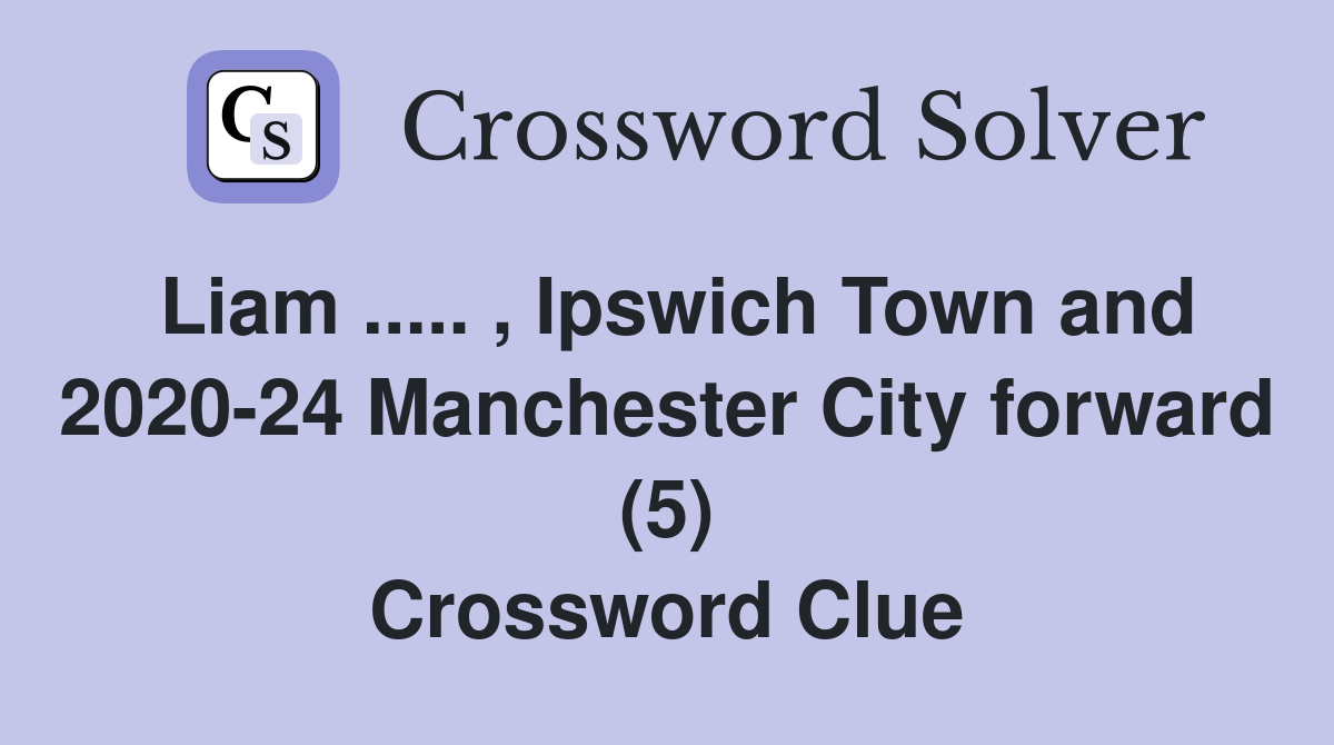 Liam.. , Ipswich Town and 202024 Manchester City forward (5